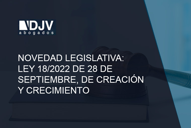 Novedad Legislativa: Ley 18/2022 De 28 De Septiembre, De Creación Y Crecimiento De Empresas